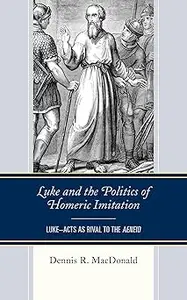 Luke and the Politics of Homeric Imitation: Luke–Acts as Rival to the Aeneid