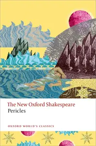 Pericles: The New Oxford Shakespeare (Oxford World's Classics)