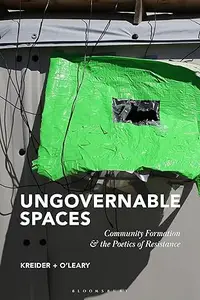 Ungovernable Spaces: Community Formation and the Poetics of Resistance