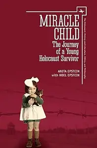 Miracle Child: The Journey of a Young Holocaust Survivor