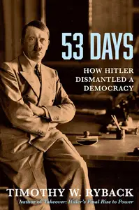 53 Days: How Hitler Dismantled a Democracy