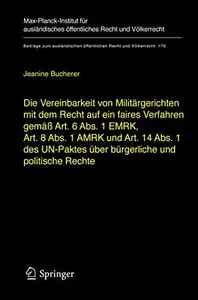 Die Vereinbarkeit von Militärgerichten mit dem Recht auf ein faires Verfahren gemäß Art. 6 Abs. 1 EMRK, Art. 8 Abs. 1 AMRK und