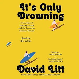 It's Only Drowning: A True Story of Learning to Surf and the Search for Common Ground [Audiobook]