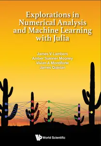 Explorations In Numerical Analysis And Machine Learning With Julia