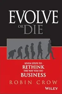 Evolve or Die: Seven Steps to Rethink the Way You Do Business