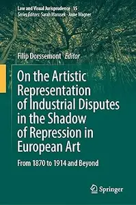 On the Artistic Representation of Industrial Disputes in the Shadow of Repression in European Art: From 1870 to 1914 and