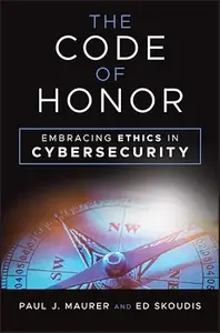 The Code of Honor: Embracing Ethics in Cybersecurity