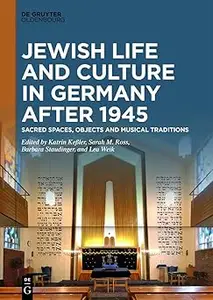 Jewish Life and Culture in Germany after 1945: Sacred Spaces, Objects and Musical Traditions