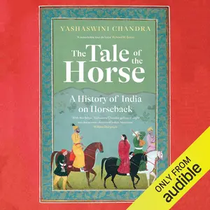 The Tale of the Horse: A History of India on Horseback