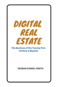 DIGITAL REAL ESTATE: Practical Guide to Start, Launch or Invest in the Highly Profitable Global Digital Economy