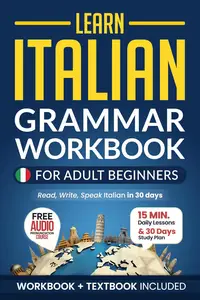 Learn Italian: Grammar Workbook + Textbook for Adult Beginners