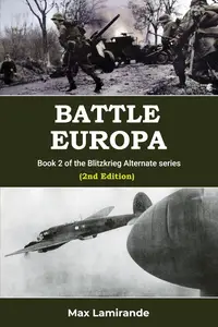 Battle Europa 2nd Edition: Book 2 of the Blitzkrieg Alternate Series