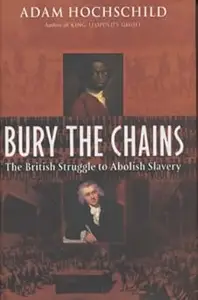 Bury the Chains : The First International Human Rights Movement