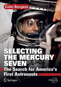 Selecting the Mercury Seven: The Search for America's First Astronauts