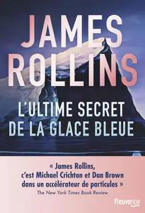 James Rollins - L'Ultime Secret de la glace bleue