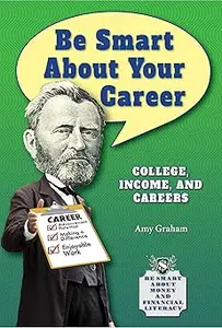 Be Smart About Your Career: College, Income, and Careers
