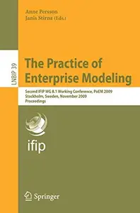 The Practice of Enterprise Modeling: Second IFIP WG 8.1 Working Conference, PoEM 2009, Stockholm, Sweden, November 18-19, 2009.
