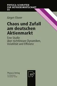 Chaos und Zufall am deutschen Aktienmarkt: Eine Studie über nichtlineare Dynamiken, Volatilität und Effizienz