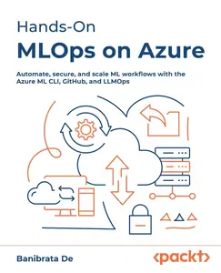 Hands-On MLOps on Azure: Automate, secure, and scale ML workflows with the Azure ML CLI, GitHub, and LLMOps