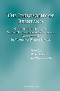 The Philosophy of Brentano Contributions from the Second International Conference Graz 1977 & 2017. In memory of Rudolf Haller