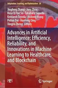 Advances in Artificial Intelligence: Efficiency, Reliability, and Innovations in Machine Learning to Healthcare, and Blockchain