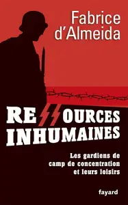 Fabrice D'Almeida, "Ressources inhumaines : Les gardiens de camps de concentration et leurs loisirs"