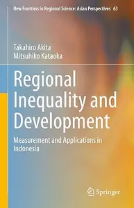 Regional Inequality and Development: Measurement and Applications in Indonesia