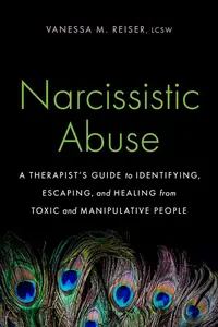 Narcissistic Abuse: A Therapist’s Guide to Identifying, Escaping, and Healing from Toxic and Manipulative People