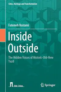 Inside Outside: The Hidden Voices of Historic-Old-New Yazd