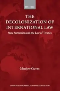 The Decolonization of International Law: State Succession and the Law of Treaties