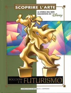 Scoprire L'Arte - Volume 21 - Boccioni E Il Futurismo