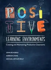 Positive Learning Environments: Creating and Maintaining Productive Classrooms