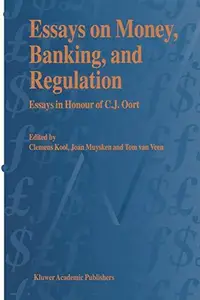 Essays on Money, Banking, and Regulation: Essays in Honour of C. J. Oort