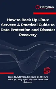 How to Back Up Linux Servers: A Practical Guide to Data Protection and Disaster Recovery