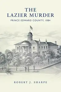 The Lazier Murder: Prince Edward County, 1884