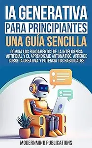 IA Generativa para principiantes: Una guía sencilla (Spanish Edition)