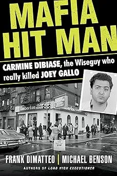 Mafia Hit Man Carmine DiBiase: The Wiseguy Who Really Killed Joey Gallo