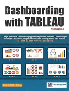 Dashboarding with Tableau: Design Interactive Dashboarding Applications powered with Data Load Concepts
