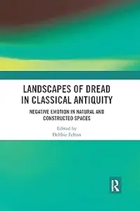 Landscapes of Dread in Classical Antiquity: Negative Emotion in Natural and Constructed Spaces