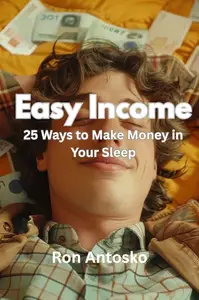 Easy Income: 25 Ways to Make Money in Your Sleep