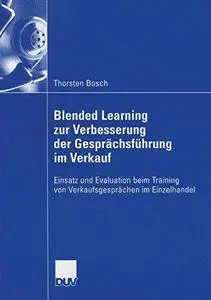 Blended Learning zur Verbesserung der Gesprächsführung im Verkauf: Einsatz und Evaluation beim Training von Verkaufsgesprächen