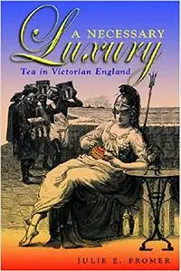 A Necessary Luxury: Tea in Victorian England