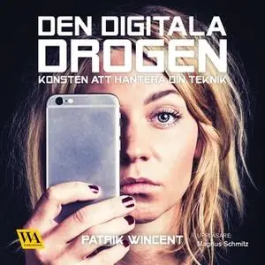 «Den digitala drogen» by Patrik Wincent