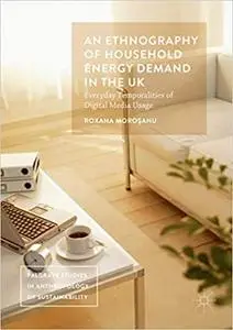 An Ethnography of Household Energy Demand in the UK: Everyday Temporalities of Digital Media Usage