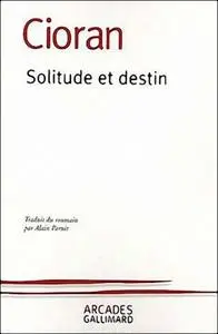 Emil Cioran, "Solitude et destin"