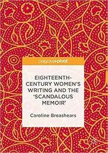 Eighteenth-Century Women's Writing and the 'Scandalous Memoir'