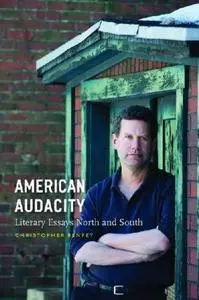 American Audacity: Literary Essays North and South (Writers on Writing)