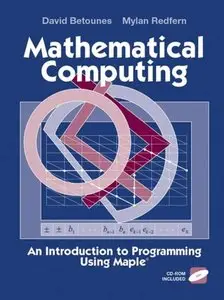 Mathematical Computing: An Introduction to Programming Using Maple
