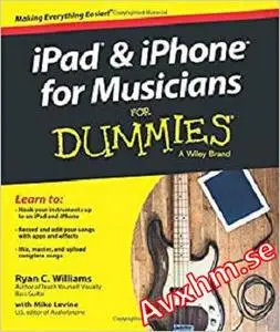 iPad and iPhone For Musicians For Dummies
