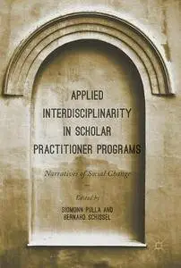 Applied Interdisciplinarity in Scholar Practitioner Programs: Narratives of Social Change